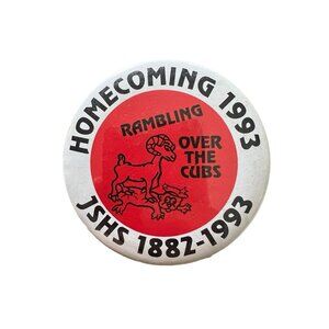 VTG BUTTON - RAMBLING OVER THE CUBS HOMECOMING 1993 JSHS 1882-1993 3”.